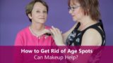 How to Get Rid of Age Spots – Can BB Creams and Makeup Help Aging Skin?