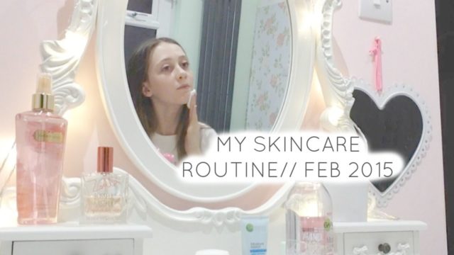 My Skincare Routine// Feb 2015